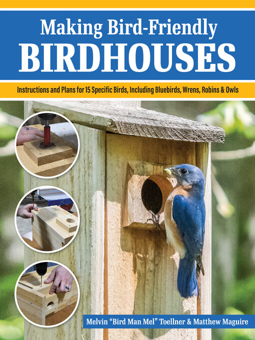 Title details for Making Bird-Friendly Birdhouses by Melvin "Bird Man Mel" Toellner - Wait list